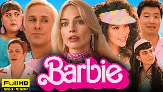 Barbie Full Movie 2023 | Margot Robbie, Ryan Gosling, America Ferrera | 1080p HD Facts & Review