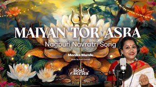 Monika Mundu - Maiyan Tor Asra | Aadhunik Nagpuri Navratri Song