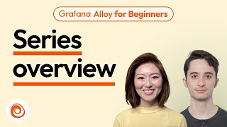 Series overview | Grafana Alloy for Beginners Ep 1