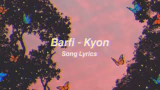 Kyon Barfi Song Lyrics | HUSSAIN'S LYRICS |
