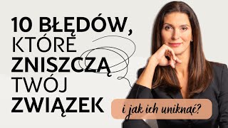 10 błędow, które zniszczą Twój związek (i jak ich uniknąć?). Odcinek 1