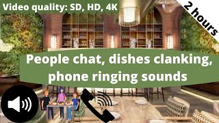 Hotel restaurant, bar, lobby | People chat, dishes clanking, phone ringing sounds | 2 hours