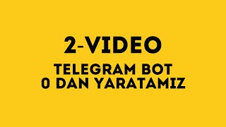 2-VIDEO || TELEGRAM BOT 0 DAN YARATAMIZ || Qaxxorov DEVV Kanaliga obuna boling!