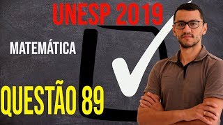 Questão 89   UNESP 2019   Matemática