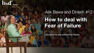 How to deal with fear of failure : Ask Bawa \u0026 Dinesh 12