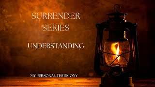 Surrender Series: Understanding