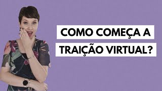 Como começa a traição virtual? @jaquelinepintopsicologa