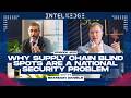 Why Supply Chain Blind Spots Are a National Security Problem