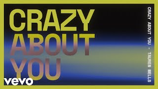 Tauren Wells - Crazy About You (Radio Version) (Official Lyric Video)