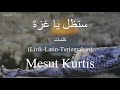 سنظل يا غزة (Sanadhallu Ya Gaza) - Mesut Kurtis (مسعود كرتس) | كلمات (Lirik-Latin-Terjemahan)