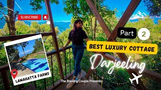 Living in the Most Luxurious Eco Farm Resort in Darjeeling |Lamahatta Farms |Darjeeling Offbeat Tour