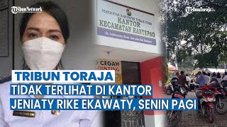 Jeniaty Rike Ekawaty Tak Terlihat Senin Pagi, di Kantor Kecamatan Rantepao Setelah Mundur Dari Camat
