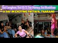 A Day In Exciting Pattaya Thailand, Soi Buakhao, Soi Lengkee, Soi Honey