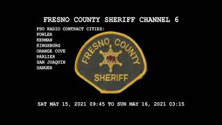 Fresno County Sheriff Channel 6 Scanner Audio. May 15 2021 Beginning At 09:45