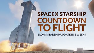 SpaceX Starship countdown to flight - Elon's Starship update in 3 weeks