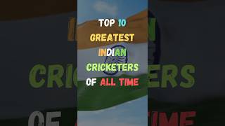 भारत के 10 सबसे महान क्रिकेटर | Top 10 Greatest Indian Cricketers | #top #shorts #cricket