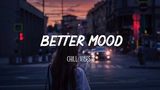 Songs to put you in a better mood ~ A feeling good mix