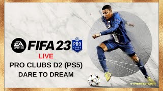 FIFA 23 Live (PS5) - Pro Clubs D2 | Kaneki Kojo FC Dares To Dream Of D1|Chill Stream