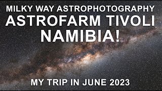 MILKY WAY time-lapse and astrophotography at ASTROFARM TIVOLI, Namibia - June 2023