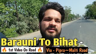 Barauni To Bihat , Begusarai 🔥 new video 🔥