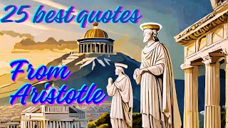 Revealing Aristotle's Life-Changing Quotes/25 best quotes.