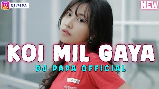 DANGDUT || KOI MIL GAYA || TERBARU 2024 || DJ PAPA REMIX