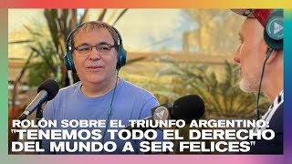 Gabriel Rolón sobre la victoria argentina: "Tenemos el derecho a ser felices" | #Perros2022
