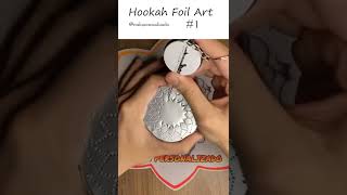 Hookah Foil Art  | Hookah Lovers❤️ Hit LIKE 👍