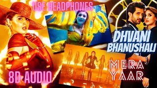 Mera Yaar (8D Audio) Dhvani Bhanushali | Aditya Seal | Ash King | Vinod B | Piyush Shazia|