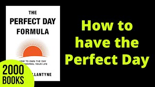 How to have the Perfect Day | The Perfect Day Formula - Craig Ballantyne