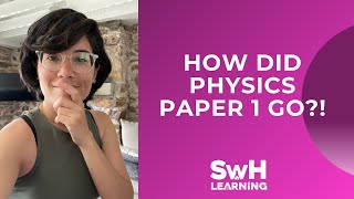 How Did Physics Paper 1 Go??! | SwH Learning