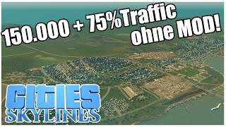 150.000 Einwohner 75% Traffic [OHNE Modifikationen] Cities Skylines Mapcheck