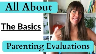 Parenting Evaluations: The Basics Part 1 of 6