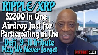 Ripple/XRP $2200 In One Airdrop Just For Participating In The DeFi 9-11 Tribute May We Never Forget