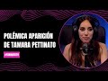 Polémica aparición de Tamara Pettinato | #Yanina1079