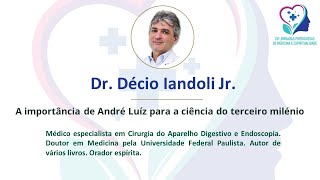 A importância de André Luíz para a ciência do terceiro milénio – Dr. Décio Iandoli Jr.