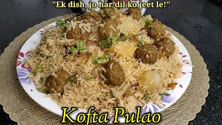 Kofta Pulao 😋🧆| Kofta Pulao recipe | Ek bite lo aur kaho 'ye toh number one!' 👌| Raunaq-E-Zaiqa