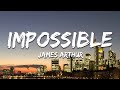 James Arthur - Impossible (Lyrics)