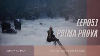 The First Berserker Khazan DEMO Guida al 100% [EP05] Prima prova