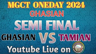 MGCT ONEDAY 2024 SEMIFINAL @ GHASIAN VS TAMIAN