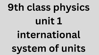 9th class physics unit 1 international system of units-Zark Edu