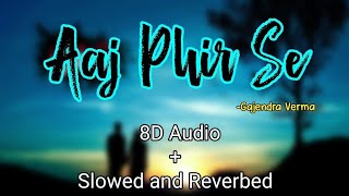 Aaj phir se Slowed+Reverbed Music|8D Audio|Gajendra Verma|Summary Chapter 5|#HitS #theofficialhits