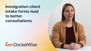 Immigration client intake forms lead to better consultations