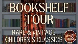 Bookshelf Tour [Partial] - 19th & Early 20th Century Children's Classics