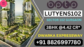 Bptp New Residential Projects “ LUTYENS 102 “ in Sector 102 Gurgaon Haryana 8826997781