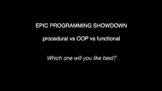 Epic Programming Showdown : procedural programming vs oop vs functional programming