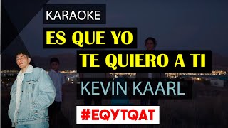 Es que yo te quiero a ti - Kevin Kaarl - Karaoke(97Music) 💖 - karaoke Es que yo te quiero a ti 🚀