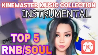 TOP 5 R&B SOUL INSTRUMENTAL /KINEMASTER MUSIC COLLECTION / NO COPYRIGHT MUSIC