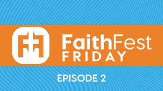 FaithFest Friday - Episode 2