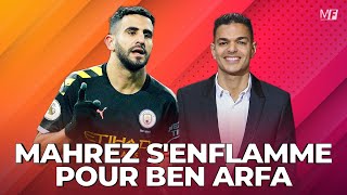 RIYAD MAHREZ S'ENFLAMME POUR HATEM BEN ARFA !